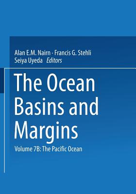 The Ocean Basins and Margins: The Pacific Ocean - Nairn, Alan E M (Editor), and Stehli, Francis G (Editor), and Uyeda, Seiya (Editor)