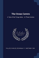 The Ocean Cavern: A Tale of the Tonga Isles.; in Three Cantos