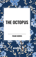 The Octopus: A Story of California and the Pit: A Story of Chicago