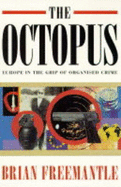 The Octopus: Europe in the Grip of Organised Crime - Freemantle, Brian