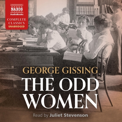 The Odd Women - Gissing, George, and Stevenson, Juliet (Read by)