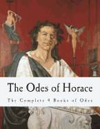 The Odes of Horace: The Complete 4 Books of Odes