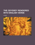 The Odyssey Rendered Into English Verse