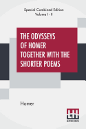 The Odysseys Of Homer Together With The Shorter Poems (Complete): Translated According To The Greek By George Chapman