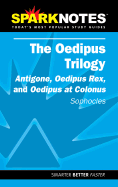 The Oedipus Plays: Antigone, Oedipus Rex, and Oedipus at Colonus - Sophocles