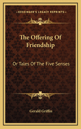 The Offering of Friendship: Or Tales of the Five Senses