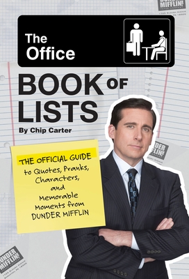 The Office Book of Lists: The Official Guide to Quotes, Pranks, Characters, and Memorable Moments from Dunder Mifflin - Carter, Chip