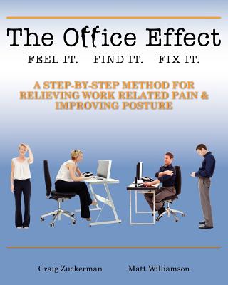 The Office Effect Handbook: Easy Solutions for Work-Related Pain - Williamson, Matt, and Schiavone, Charles (Contributions by), and Zuckerman, Craig