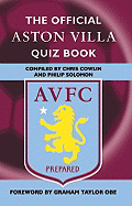 The Official Aston Villa Quiz Book: 1,000 Question on Aston Villa Football Club - Cowlin, Chris, and Solomon, Philip, and Taylor, Graham