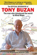 The Official Biography of Tony Buzan: The Man Who Introduced the World to Mind Maps