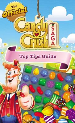The Official Candy Crush Saga Top Tips Guide - Candy Crush