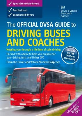 The official DVSA guide to driving buses and coaches - Driver and Vehicle Standards Agency