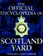 The Official Encyclopedia of Scotland Yard - Fido, Martin, and Skinner, Keith, and Condon, Paul (Foreword by)