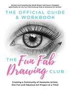 The Official Guide & Workbook for The Fun Fab Drawing Club: Creating a Community of Awesome Artists one Fun and Fabulous Art Project at a Time!