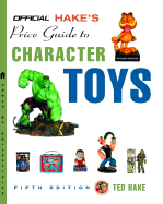 The Official Hake's Price Guide to Character Toys, Edition #5