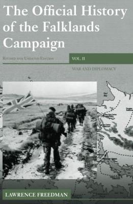 The Official History of the Falklands Campaign, Volume 2: War and Diplomacy - Freedman, Lawrence