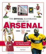 The Official Illustrated History of Arsenal - Soar, Phil, and Tyler, Martin