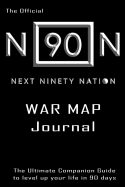 The Official Next 90 Nation War Map Journal: The Ultimate Companion Guide to Level Up Your Life in 90 Days