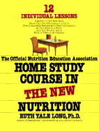 The Official Nutrition Education Association Home Study Course in the New Nutrition - Long, Ruth Y