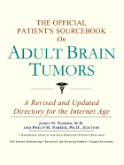 The Official Patient's Sourcebook on Adult Brain Tumors: A Revised and Updated Directory for the Internet Age