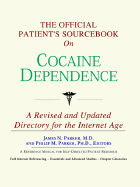 The Official Patient's Sourcebook on Cocaine Dependence: A Revised and Updated Directory for the Internet Age