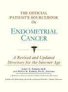 The Official Patient's Sourcebook on Endometrial Cancer: A Revised and Updated Directory for the Internet Age