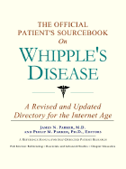 The Official Patient's Sourcebook on Whipple's Disease: A Revised and Updated Directory for the Internet Age