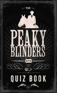 The Official Peaky Blinders Quiz Book: The perfect gift for a Peaky Blinders fan