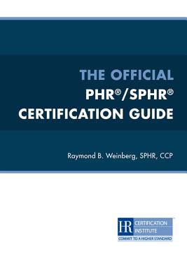 The Official Phr(r)/Sphr(r) Certification Guide - Weinberg, Raymond B, CCP