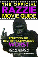 The Official Razzie Movie Guide: Enjoying the Best of Hollywood's Worst - Wilson, John