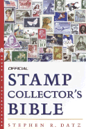 The Official Stamp Collector's Bible - Datz, Stephen R