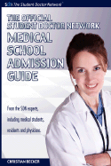 The Official Student Doctor Network Medical School Admissions Guide - Becker, Christian, Professor