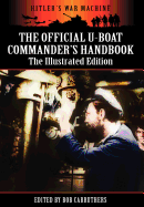 The Official U-Boat Commander's Handbook - The Illustrated Edition