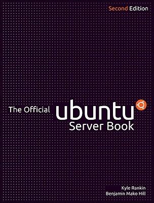 The Official Ubuntu Server Book - Rankin, Kyle, and Hill, Benjamin Mako