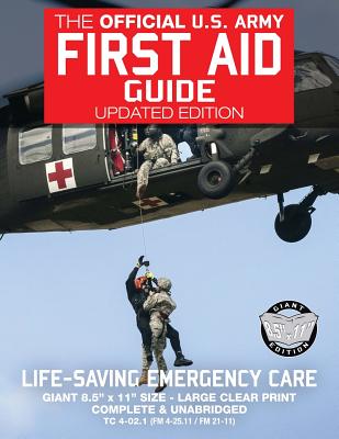 The Official US Army First Aid Guide - Updated Edition - TC 4-02.1 (FM 4-25.11 /: Giant 8.5" x 11" Size: Large, Clear Print, Complete & Unabridged - U S Army