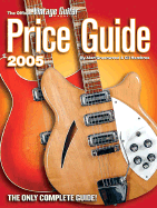 The Official Vintage Guitar Price Guide - 2005 Edition