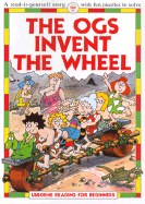 The Ogs Invent the Wheel