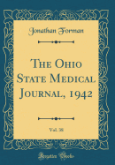 The Ohio State Medical Journal, 1942, Vol. 38 (Classic Reprint)