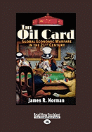 The Oil Card: Global Economic Warfare in the 21st Century