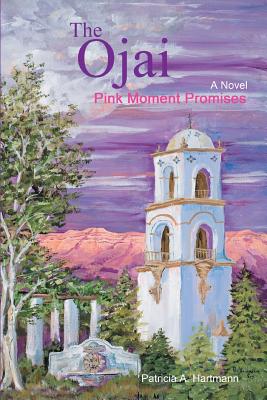 The Ojai: Pink Moment Promises - Hartmann, Patricia a