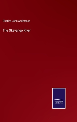 The Okavango River - Andersson, Charles John