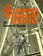 The Oklahoma Petroleum Industry - Franks, Kenny Arthur, and Oklahoma Heritage Association