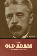 The Old Adam: A Story of Adventure