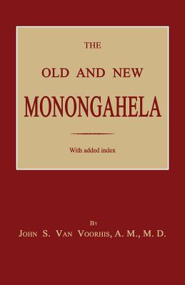 The Old and New Monongahela - Van Voorhis, John S