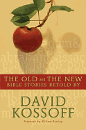 The Old and the New: Bible Stories Retold - Kossoff, David, Dr., and Kossoff, David