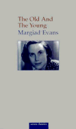The Old and the Young - Evans, Margiad, and Lloyd-Morgan, Ceridwen