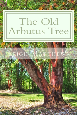 The Old Arbutus Tree - Matthews, Leigh