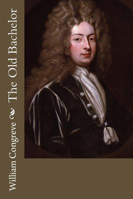 The Old Bachelor - Congreve, William