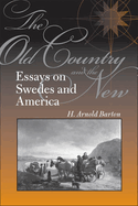 The Old Country and the New: Essays on Swedes and America