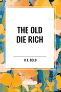 The Old Die Rich